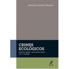 Crimes ecológicos: Aspectos penais e processuais penais - Lei n. 9.605/98