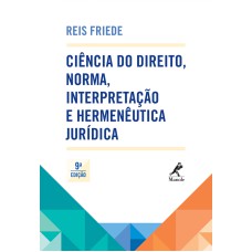 Ciência do direito, norma, interpretação e hermenêutica jurídica