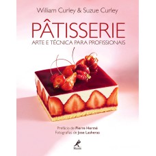 Pâtisserie: Arte e técnica para profissionais