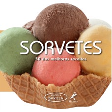 Sorvetes: 50 das melhores receitas