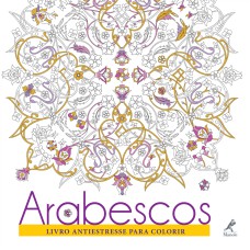 Arabescos: Livro antiestresse para colorir