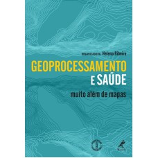 Geoprocessamento e saúde: Muito além de mapas