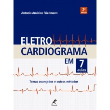 Eletrocardiograma em 7 aulas: Temas avançados e outros métodos