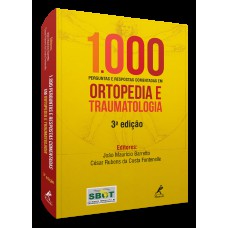 1000 PERGUNTAS E RESPOSTAS COMENTADAS EM ORTOPEDIA E TRAUMATOLOGIA