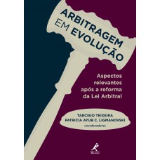 Arbitragem em evolução: aspectos relevantes após a reforma da lei arbitral