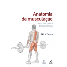 Anatomia da musculação: Guia ilustrado para o aumento de massa e definição do corpo