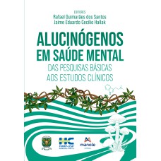 Alucinógenos em saúde mental: Das pesquisas básicas aos estudos clínicos