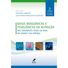 Bases bioquímicas e fisiológicas da nutrição: nas diferentes fases da vida, na saúde e na doença