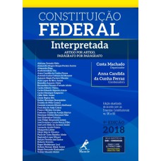 Constituição federal interpretada: artigo por artigo, parágrafo por parágrafo