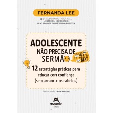 Adolescente não precisa de sermão: 12 estratégias práticas para educar com confiança (sem arrancar os cabelos)