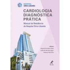 Cardiologia diagnóstica prática: Manual da residência do Hospital Sírio-Libanês