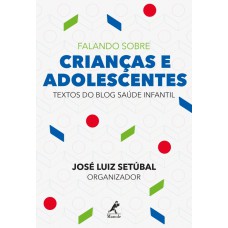 Falando sobre crianças e adolescentes: textos do blog Saúde Infantil