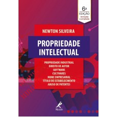 Propriedade intelectual: propriedade industrial, direito de autor, software, cultivares, nome empresarial, título de estabelecimento, abuso de patentes