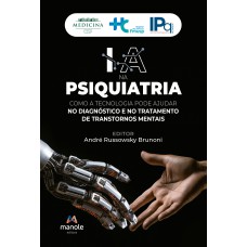 IA na psiquiatria: Como a tecnologia pode ajudar no diagnóstico e no tratamento dos transtornos mentais