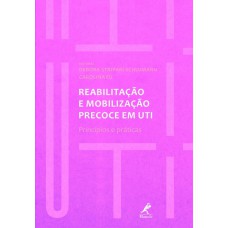 Reabilitação e mobilização precoce em UTI: princípios e práticas