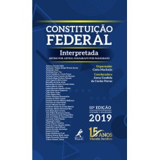 Constituição Federal interpretada: artigo por artigo, parágrafo por parágrafo