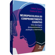 Neuropsicologia do compromentimento cognitivo: uma abordagem desenvolvimental de avaliação e intervenção