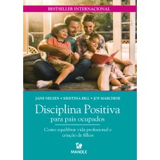 Disciplina positiva para pais ocupados: como equilibrar vida profissional e criação de filhos