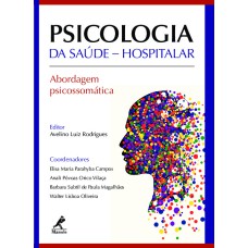 Psicologia da saúde hospitalar: abordagem psicossomática