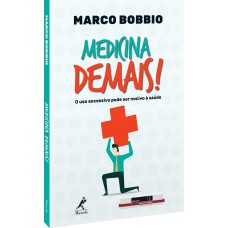 Medicina demais!: o uso excessivo pode ser nocivo à saúde