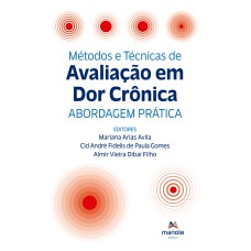 Métodos e técnicas de avaliação da dor crônica: abordagem prática