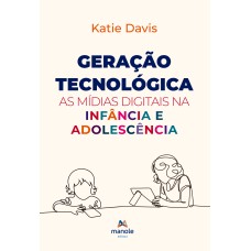 Geração tecnológica: As mídias digitais na infância e adolescência