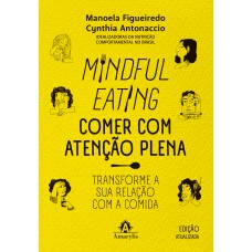 Mindful eating - Comer com atenção plena: Transforme a sua relação com a comida