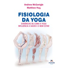 Fisiologia da Yoga: Evidências de como a yoga influencia a saúde e o bem-estar