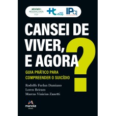 Cansei de viver, e agora?: guia prático para compreender o suicídio