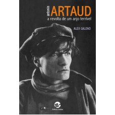 ANTONIN ARTAUD - A REVOLTA DE UM ANJO TERRÍVEL