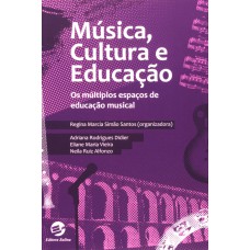 MÚSICA, CULTURA E EDUCAÇÃO - OS MÚLTIPLOS ESPAÇOS DE EDUCAÇÃO MUSICAL