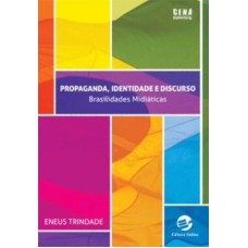 PROPAGANDA, IDENTIDADE E DISCURSO - BRASILIDADES MIDIÁTICAS