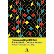 PSICOLOGIA SOCIAL CRÍTICA - PARALAXES DO CONTEMPORÂNEO