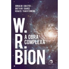 W. R. BION - A OBRA COMPLEXA