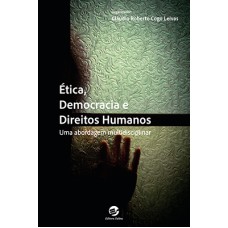 ÉTICA, DEMOCRACIA E DIREITOS HUMANOS - UMA ABORDAGEM MULTIDISCIPLINAR