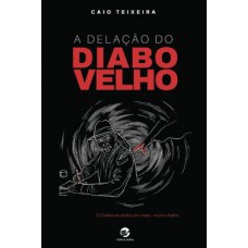 A DELAÇÃO DO DIABO VELHO