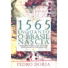 1565 - ENQUANTO O BRASIL NASCIA