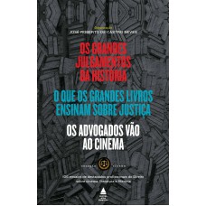 OS ADVOGADOS VÃO AO CINEMA + O QUE OS GRANDES LIVROS ENSINAM SOBRE JUSTIÇA + OS GRANDES JULGAMENTOS DA HISTÓRIA