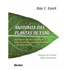 Anatomia das plantas de Esau: meristemas, células e tecidos do corpo da planta: sua estrutura, função e desenvolvimento