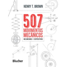 507 movimentos mecânicos: mecanismos e dispositivos