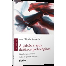 A paixão e seus destinos pathológicos: Um olhar psicanalítico