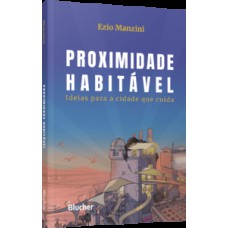 Proximidade habitável: ideias para a cidade que cuida