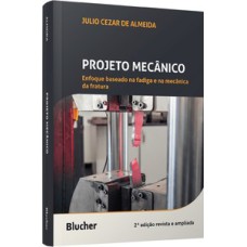 Projeto mecânico: Enfoque baseado na fadiga e na mecânica da fratura