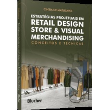 Estratégias projetuais em retail design store & visual merchandising: conceitos e técnicas