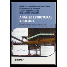 Análise estrutural aplicada: enfoque computacional em Python : formulação dos elementos finitos de treliça, viga e pórtico