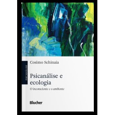 Psicanálise e ecologia: o inconsciente e o ambiente