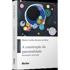 A construção da parentalidade: intervenção e prevenção