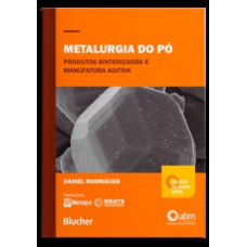 Metalurgia do pó: Produtos sinterizados e manufatura aditiva