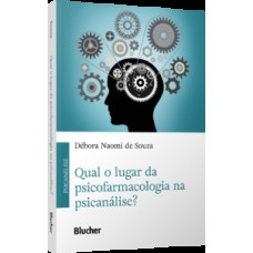 Qual o lugar da psicofarmacologia na psicanálise?