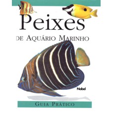 PEIXES DE AQUÁRIO MARINHO : GUIA PRÁTICO